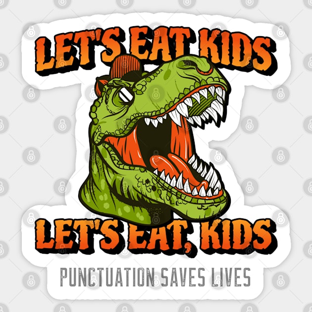 Trex Dinosaur Let's Eat Kids Let's Eat, Kids Punctuation Saves Lives Sticker by Bunchatees